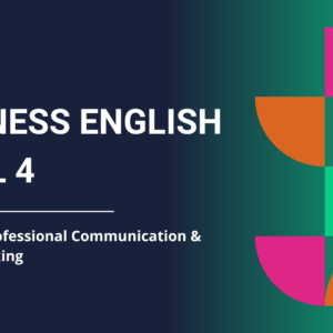 Business English Level 4 - Module 1: Professional Communication & Decision-Making
